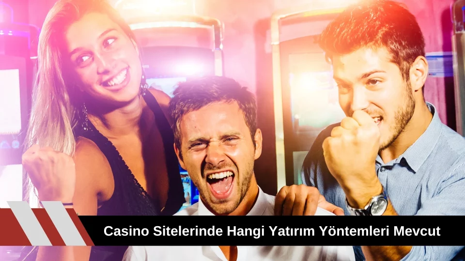 Casino Sitelerinde Hangi Yatırım Yöntemleri